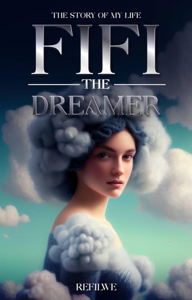 The Story of My Life: Fifi the Dreamer — book cover by Refilwe A. Chuene